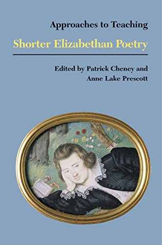 Approaches to Teaching Shorter Elizabethan Poetry (Approaches to Teaching World Literature)