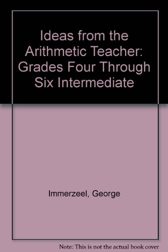 Ideas from the Arithmetic Teacher: Grades Four Through Six Intermediate (9780873531436) by Immerzeel, George; Wills, Bob