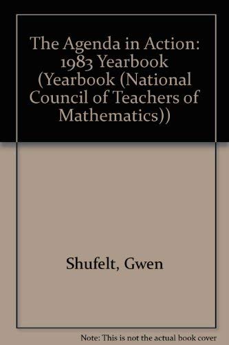 The Agenda in Action: 1983 Yearbook (YEARBOOK (NATIONAL COUNCIL OF TEACHERS OF MATHEMATICS)) (9780873532013) by Shufelt, Gwen; Smart, James R.