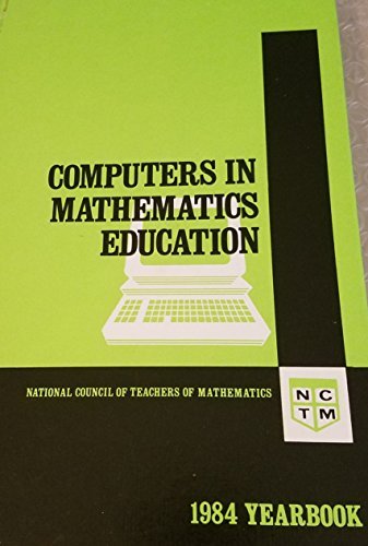 Stock image for Computers in Mathematics Education: 1984 Yearbook (YEARBOOK (NATIONAL COUNCIL OF TEACHERS OF MATHEMATICS)) for sale by SatelliteBooks