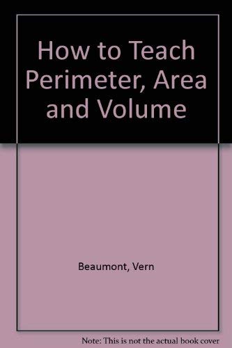 Imagen de archivo de How to Teach Perimeter, Area and Volume a la venta por Half Price Books Inc.