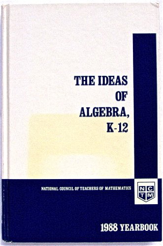 Imagen de archivo de The Ideas of Algebra, K-12 : 1988 Yearbook a la venta por Better World Books