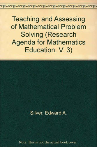 Teaching and Assessing of Mathematical Problem Solving (Research Agenda for Mathematics Education, V. 3) (9780873532679) by National Council Of Teachers Of Mathematics