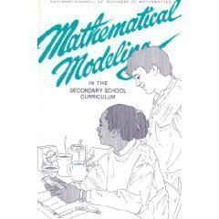 Stock image for Mathematical Modeling in the Secondary School Curriculum: A Resource Guide of Classroom Exercises for sale by SecondSale