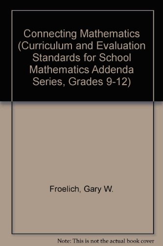 Imagen de archivo de Connecting Mathematics (Curriculum and Evaluation Standards for School Mathematics: Addenda Series, Grades 9-12) a la venta por The Book Cellar, LLC