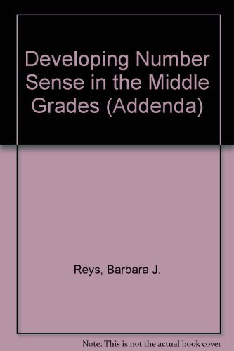 Developing Number Sense in the Middle Grades (Curriculum and Evaluation Standards for School Mathematics Addenda Series. Grades 5-8) (9780873533225) by Reys, Barbara