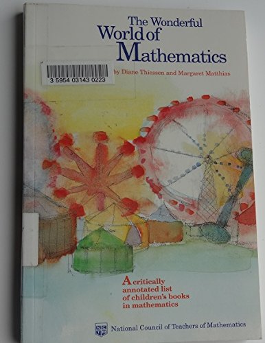 The Wonderful World of Mathematics: A Critically Annotated List of Children's Books in Mathematics (9780873533539) by Diane Thiessen