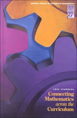Stock image for Connecting Mathematics Across the Curriculum : 1995 Yearbook for sale by Better World Books