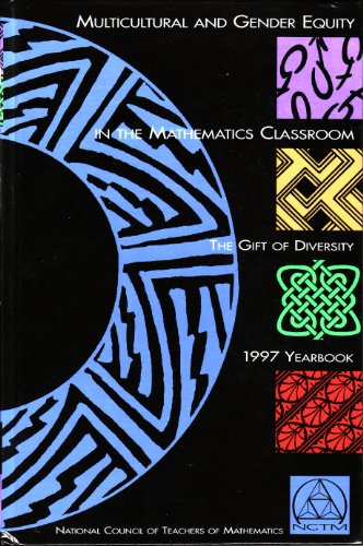 Stock image for Multicultural and Gender Equity in the Mathematics Classroom : The Gift of Diversity (1997 Yearbook) for sale by Better World Books