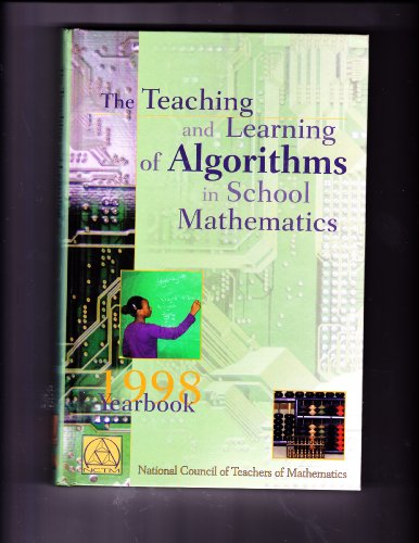 Stock image for The Teaching and Learning of Algorithms in School Mathematics: 1998 Yearbook (YEARBOOK (NATIONAL COUNCIL OF TEACHERS OF MATHEMATICS)) for sale by Ergodebooks
