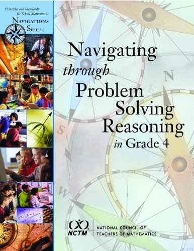 Stock image for Navigating Through Problem Solving and Reasoning in Grade 4 (Principles and Standards for School Mathematics Navigations) for sale by HPB-Diamond