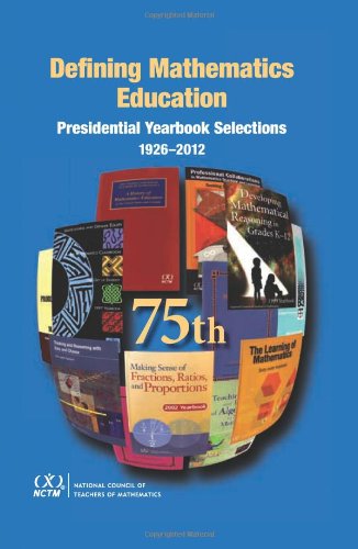 Stock image for Defining Mathematics Education - Presidential Yearbook Selections 1926-2012 (National Council of Teachers of Mathematics Yearbook) for sale by Open Books