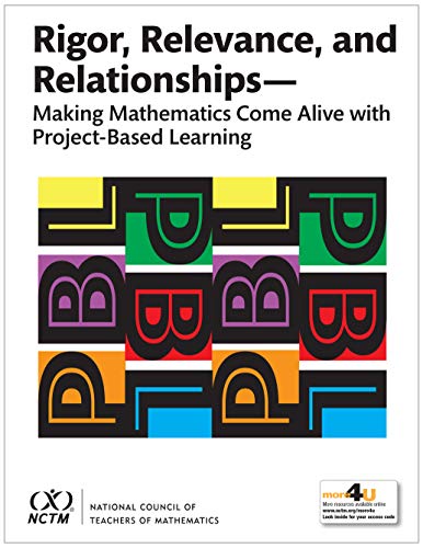 Imagen de archivo de Rigor, Relevance, and Relationships: Making Mathematics Come Alive with Project-Based Learning a la venta por HPB-Diamond