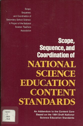 9780873551298: Scope, Sequence, and Coordination of National Science Education Content Standards an Addendum to the Content Core Based on the 1994 Draft National