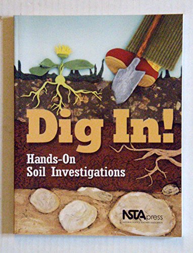 Stock image for Dig In! : Hands-on Soil Investigations for sale by Better World Books