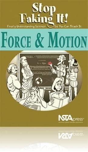 Beispielbild fr Force and Motion: Stop Faking It! Finally Understanding Science So You Can Teach It zum Verkauf von Half Price Books Inc.