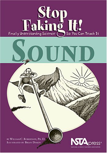 Imagen de archivo de Sound: Stop Faking It! Finally Understanding Science So You Can Teach It a la venta por SecondSale