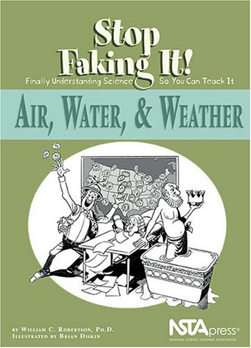 Imagen de archivo de Air, Water, Weather: Stop Faking It! Finally Understanding Science So You Can Teach It a la venta por Books of the Smoky Mountains