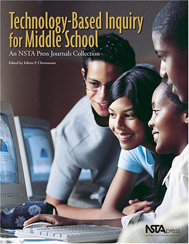 Stock image for Technology-Based Inquiry for Middle School : An NSTA Press Journals Collection for sale by Better World Books