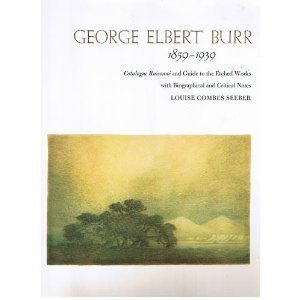 9780873580670: George Elbert Burr, 1859-1939;: Catalogue raisonné and guide to the etched works with biographical and critical notes