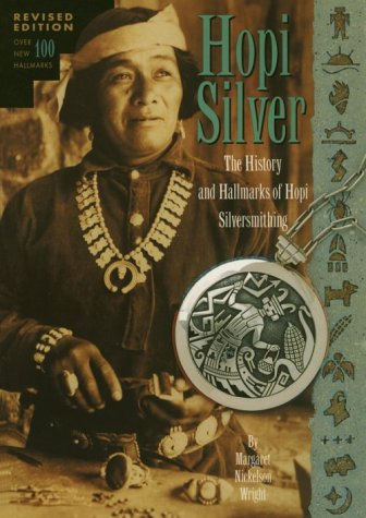 Hopi Silver: the History and Hallmarks of Hopi Silversmithing ;; by Margaret Nickelson Wright; Ho...