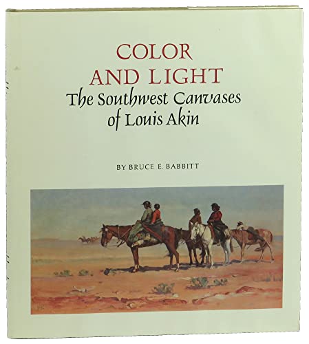 Imagen de archivo de Color and light;: The southwest canvases of Louis Akin, a la venta por Front Cover Books