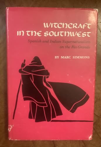 Stock image for Witchcraft in the Southwest: Spanish and Indian Supernaturalism on the Rio Grande for sale by Front Cover Books