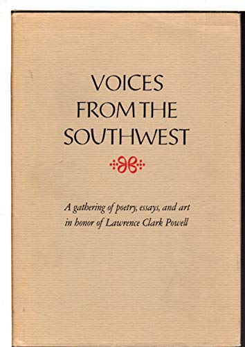 Beispielbild fr Voices from the Southwest a Gathering of Poetry, Essays, and Art in Honor of Lawrence Clark Powell zum Verkauf von Craig Hokenson Bookseller