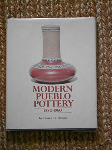 Imagen de archivo de Modern Pueblo pottery, 1880-1960 a la venta por Books of the Smoky Mountains