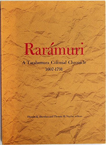 RARAMURI. A Tarahumara Colonial Chronicle, 1607-1791.