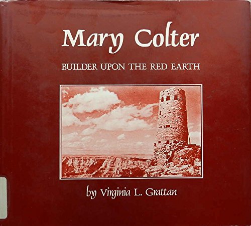 Imagen de archivo de Mary Colter, builder upon the red earth a la venta por Book Gallery // Mike Riley