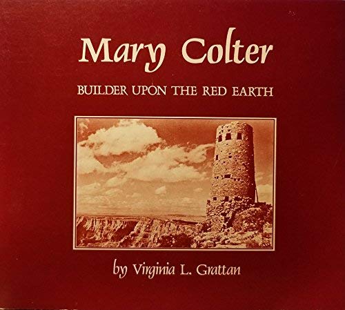 Imagen de archivo de Mary Colter : Builder upon the Red Earth a la venta por Better World Books