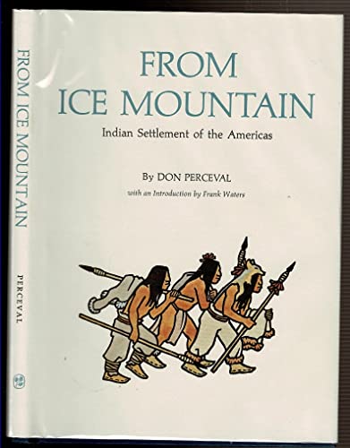 Imagen de archivo de From ice mountain: Indian settlement of the Americas a la venta por Chaparral Books