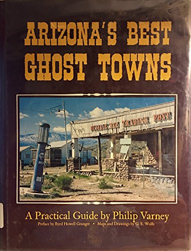 Imagen de archivo de Arizona's Best Ghost Towns: A Practical Guide a la venta por Archer's Used and Rare Books, Inc.