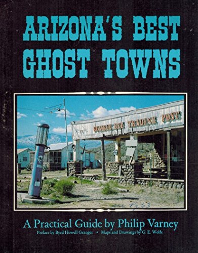 Imagen de archivo de Arizona's Best Ghost Towns: A Practical Guide a la venta por HPB-Ruby