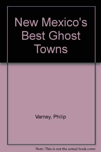 New Mexico's Best Ghost Towns (9780873582896) by Varney, Philip