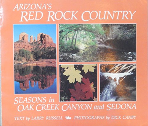 Beispielbild fr Arizona's Red Rock Country : Seasons in Oak Creek Canyon and Sedona. zum Verkauf von Sara Armstrong - Books