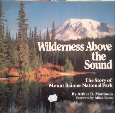 Stock image for Wilderness Above the Sound: The Story of Mount Rainier National Park for sale by James Lasseter, Jr
