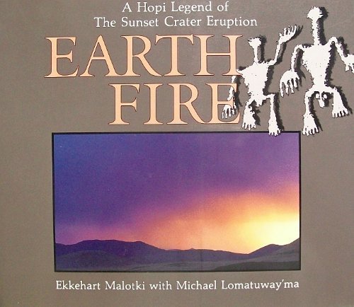 Stock image for Earth Fire: A Hopi Legend of the Sunset Crater Eruption for sale by ThriftBooks-Atlanta