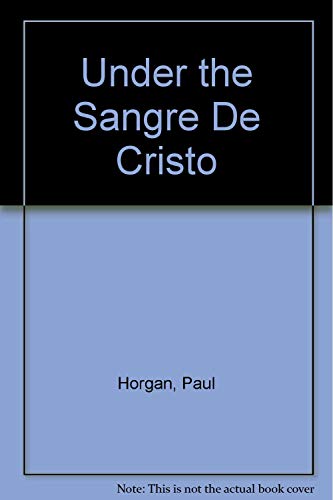 Stock image for Under the Sangre De Cristo for sale by NightsendBooks