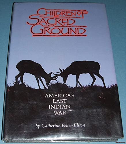 Stock image for Children of Sacred Ground: America's Last Indian War for sale by Jay W. Nelson, Bookseller, IOBA