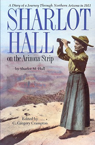 Beispielbild fr Sharlot Hall on the Arizona Strip: A Diary of a Journey Through Northern Arizona in 1911 zum Verkauf von BooksRun