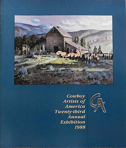 Imagen de archivo de Cowboy Artists of America : Twenty-Third Annual Exhibition 1988 at the Phoenix Art Museum October 21 - November 20, 1988 a la venta por Lawrence Jones Books