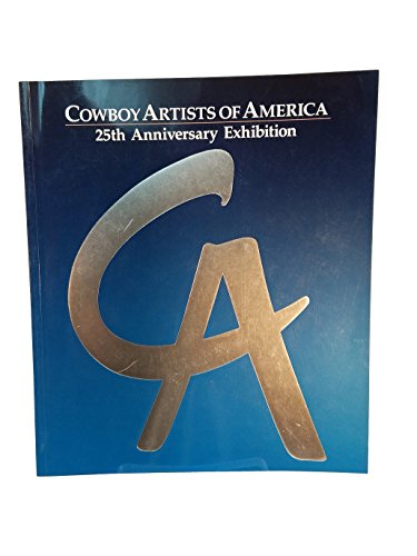 9780873584975: Cowboy Artists of America 25th annual exhibition at the Phoenix Art Museum, October 19-November 18, 1990