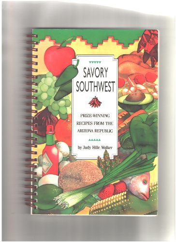 Stock image for Savory Southwest : Prize-Winning Recipes from the Arizona Republic for sale by Better World Books