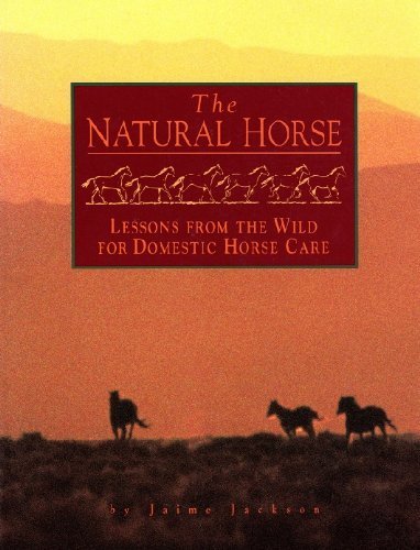 Imagen de archivo de The Natural Horse: Lessons from the Wild for Domestic Horse Care a la venta por HPB Inc.