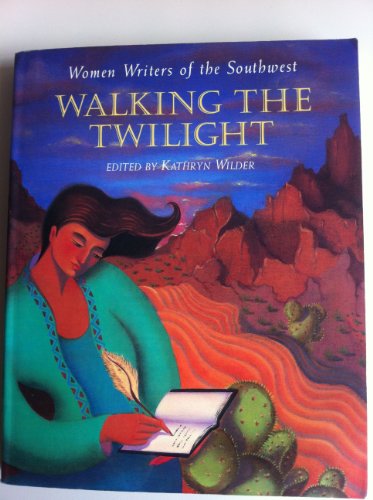 Stock image for Walking the Twilight: Women Writers of the Southwest for sale by ThriftBooks-Atlanta