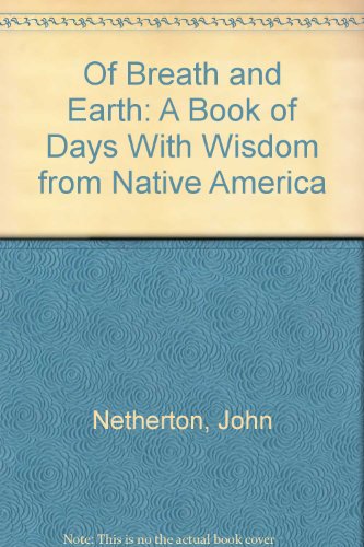 Stock image for Of Breath and Earth : A Book of Days with Wisdom from Native America for sale by Better World Books