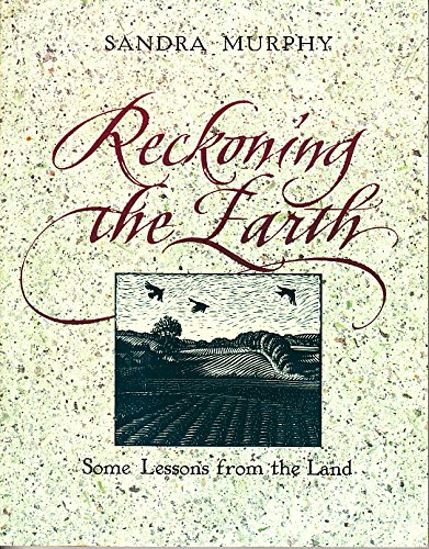 9780873585903: Reckoning the Earth: Some Lessons from the Land