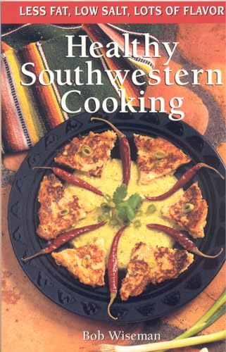 9780873586184: Healthy Southwestern Cooking: Less Fat Low Salt Lots of Flavor (Cookbooks and Restaurant Guides)